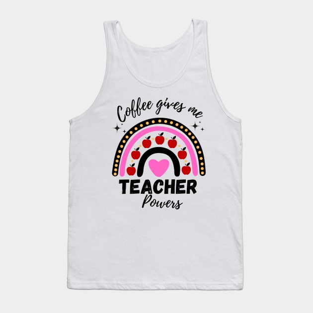 Coffee gives me teacher powers teacher life Tank Top by Bestworker